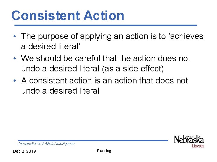 Consistent Action • The purpose of applying an action is to ‘achieves a desired