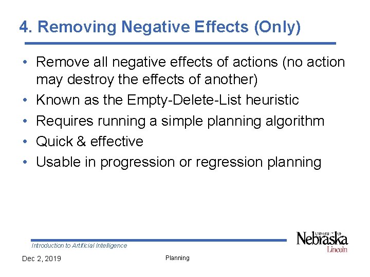 4. Removing Negative Effects (Only) • Remove all negative effects of actions (no action