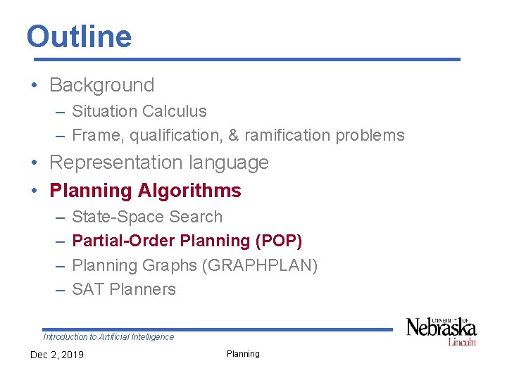 Outline • Background – Situation Calculus – Frame, qualification, & ramification problems • Representation