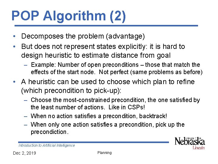 POP Algorithm (2) • Decomposes the problem (advantage) • But does not represent states