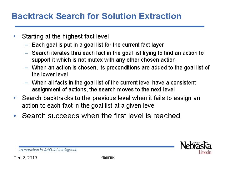 Backtrack Search for Solution Extraction • Starting at the highest fact level – Each