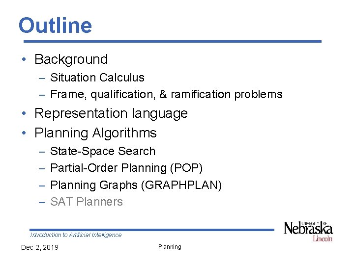 Outline • Background – Situation Calculus – Frame, qualification, & ramification problems • Representation