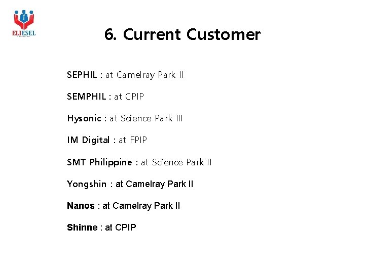 6. Current Customer SEPHIL : at Camelray Park II SEMPHIL : at CPIP Hysonic