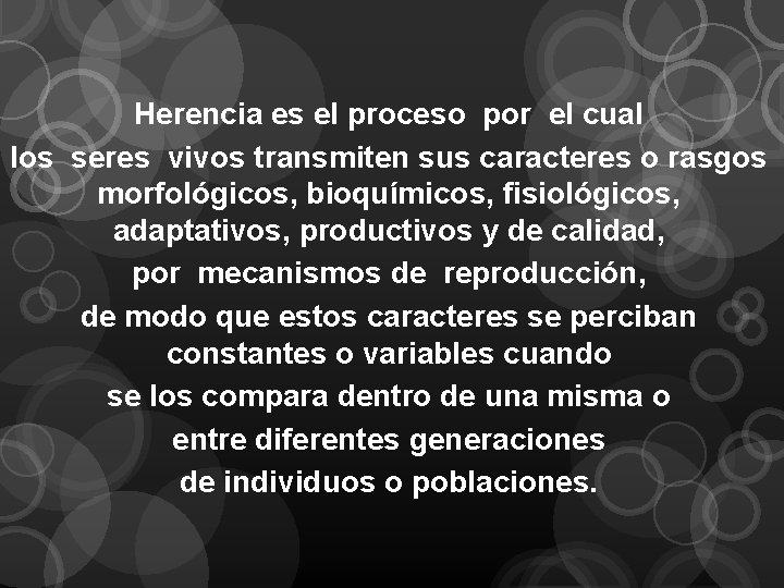 Herencia es el proceso por el cual los seres vivos transmiten sus caracteres o