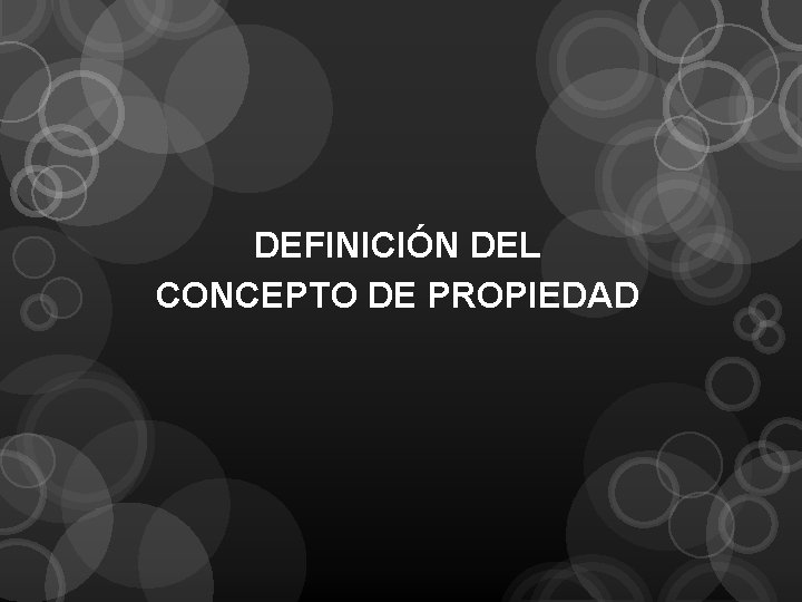 DEFINICIÓN DEL CONCEPTO DE PROPIEDAD 