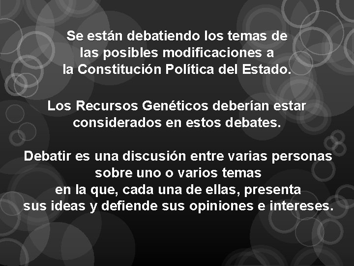 Se están debatiendo los temas de las posibles modificaciones a la Constitución Política del