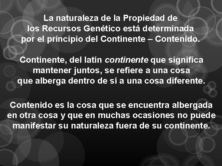 La naturaleza de la Propiedad de los Recursos Genético está determinada por el principio