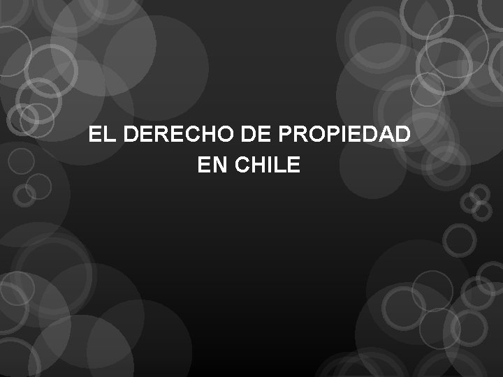 EL DERECHO DE PROPIEDAD EN CHILE 
