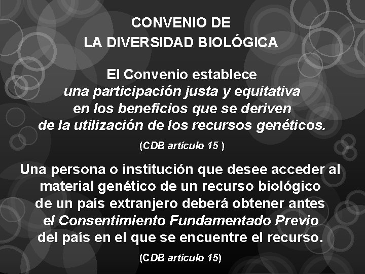 CONVENIO DE LA DIVERSIDAD BIOLÓGICA El Convenio establece una participación justa y equitativa en