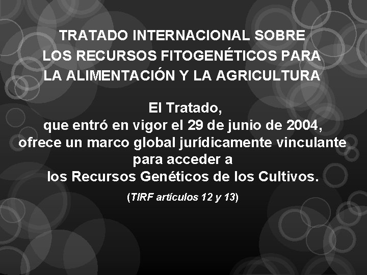 TRATADO INTERNACIONAL SOBRE LOS RECURSOS FITOGENÉTICOS PARA LA ALIMENTACIÓN Y LA AGRICULTURA El Tratado,