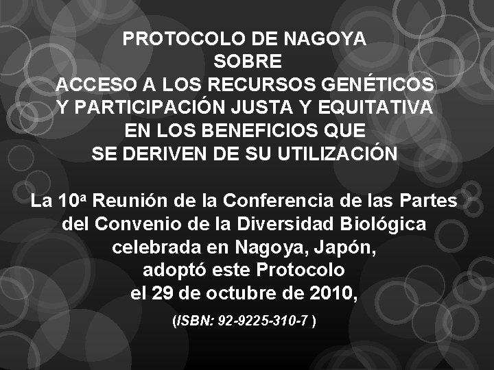 PROTOCOLO DE NAGOYA SOBRE ACCESO A LOS RECURSOS GENÉTICOS Y PARTICIPACIÓN JUSTA Y EQUITATIVA