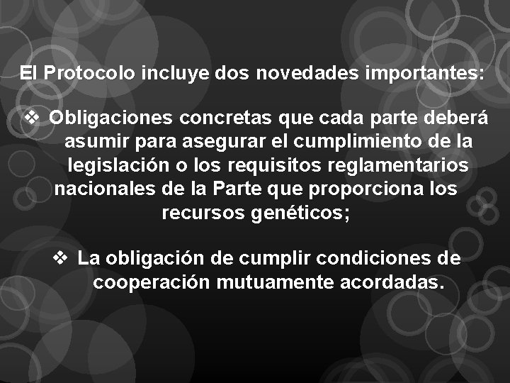 El Protocolo incluye dos novedades importantes: v Obligaciones concretas que cada parte deberá asumir