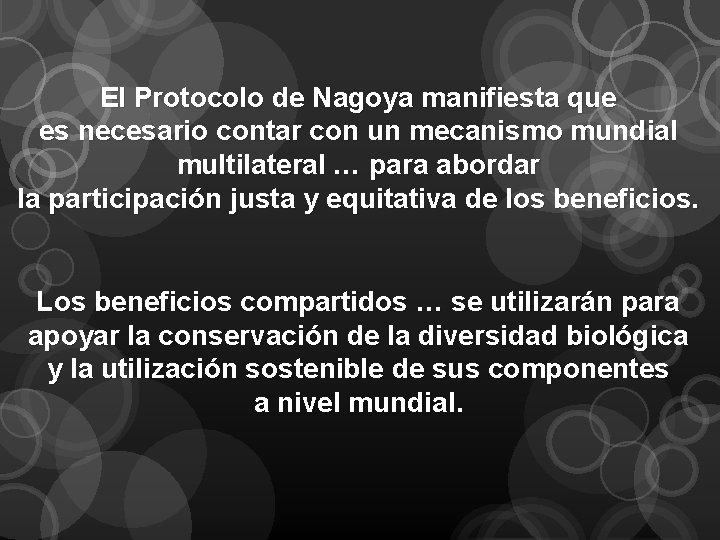 El Protocolo de Nagoya manifiesta que es necesario contar con un mecanismo mundial multilateral