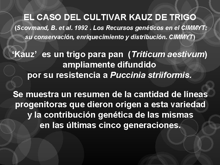 EL CASO DEL CULTIVAR KAUZ DE TRIGO (Scovmand, B. et al. 1992. Los Recursos