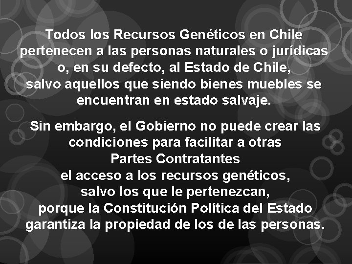 Todos los Recursos Genéticos en Chile pertenecen a las personas naturales o jurídicas o,