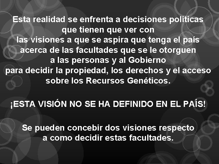 Esta realidad se enfrenta a decisiones políticas que tienen que ver con las visiones
