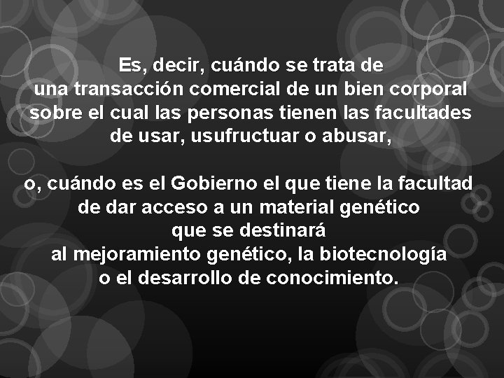 Es, decir, cuándo se trata de una transacción comercial de un bien corporal sobre