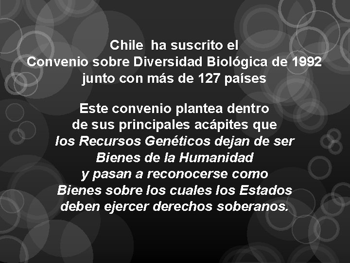 Chile ha suscrito el Convenio sobre Diversidad Biológica de 1992 junto con más de