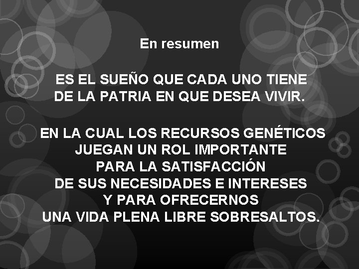 En resumen ES EL SUEÑO QUE CADA UNO TIENE DE LA PATRIA EN QUE