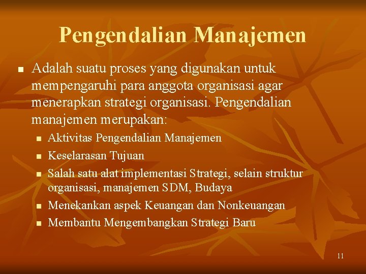 Pengendalian Manajemen n Adalah suatu proses yang digunakan untuk mempengaruhi para anggota organisasi agar