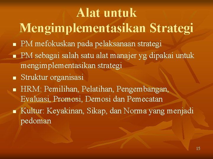 Alat untuk Mengimplementasikan Strategi n n n PM mefokuskan pada pelaksanaan strategi PM sebagai
