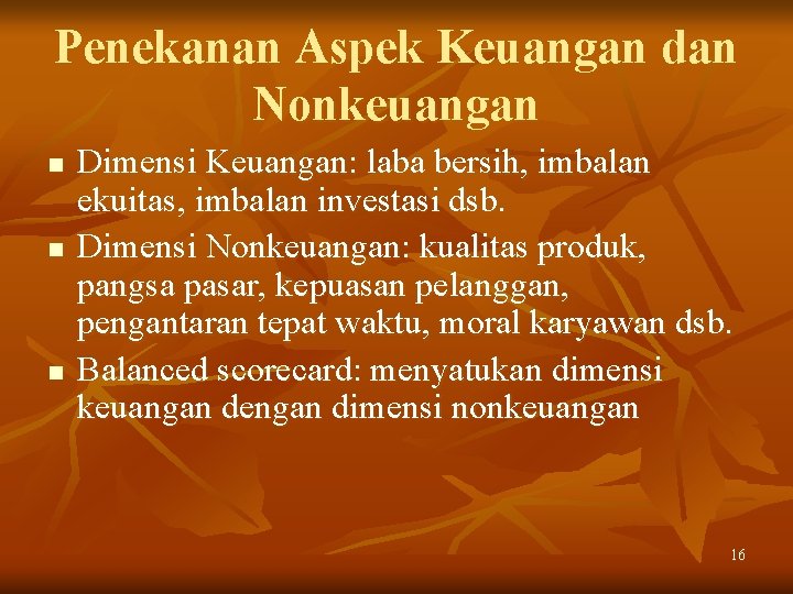 Penekanan Aspek Keuangan dan Nonkeuangan n Dimensi Keuangan: laba bersih, imbalan ekuitas, imbalan investasi