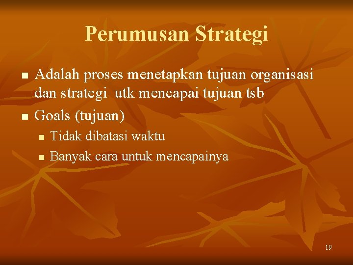 Perumusan Strategi n n Adalah proses menetapkan tujuan organisasi dan strategi utk mencapai tujuan