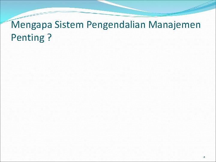 Mengapa Sistem Pengendalian Manajemen Penting ? 2 