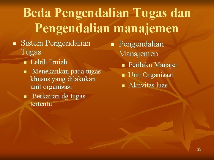 Beda Pengendalian Tugas dan Pengendalian manajemen n Sistem Pengendalian Tugas n n n Lebih Beda Pengendalian Tugas dan Pengendalian manajemen n Sistem Pengendalian Tugas n n n Lebih