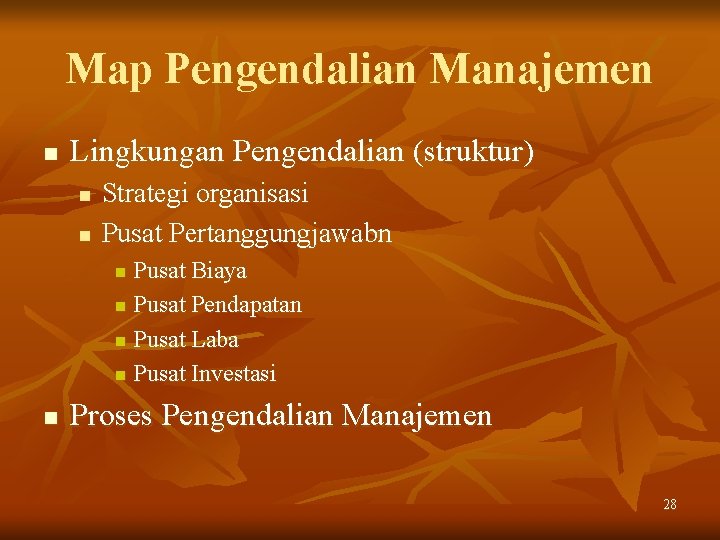 Map Pengendalian Manajemen n Lingkungan Pengendalian (struktur) n n Strategi organisasi Pusat Pertanggungjawabn Pusat