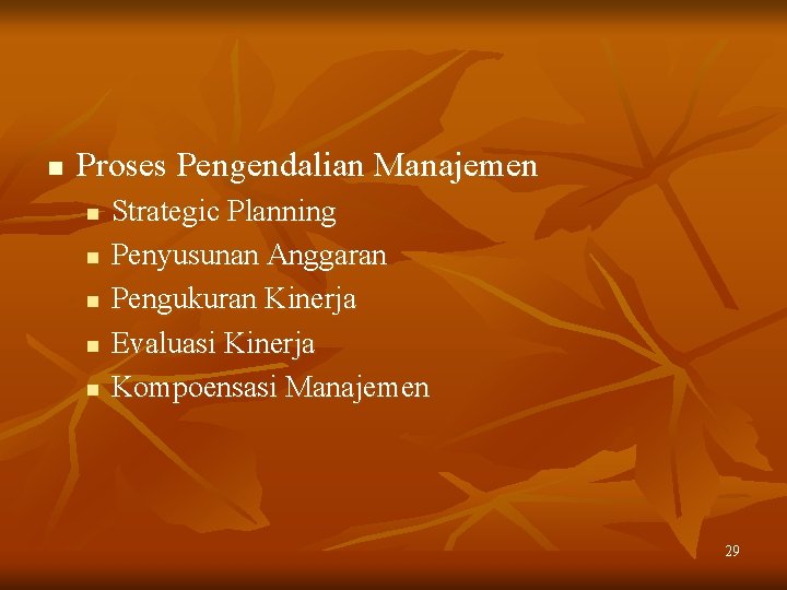 n Proses Pengendalian Manajemen n n Strategic Planning Penyusunan Anggaran Pengukuran Kinerja Evaluasi Kinerja n Proses Pengendalian Manajemen n n Strategic Planning Penyusunan Anggaran Pengukuran Kinerja Evaluasi Kinerja