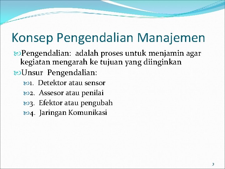Konsep Pengendalian Manajemen Pengendalian: adalah proses untuk menjamin agar kegiatan mengarah ke tujuan yang Konsep Pengendalian Manajemen Pengendalian: adalah proses untuk menjamin agar kegiatan mengarah ke tujuan yang