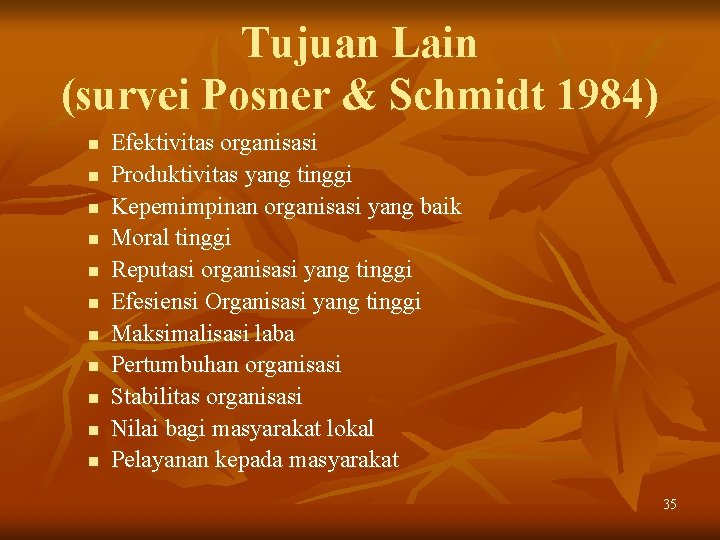 Tujuan Lain (survei Posner & Schmidt 1984) n n n Efektivitas organisasi Produktivitas yang