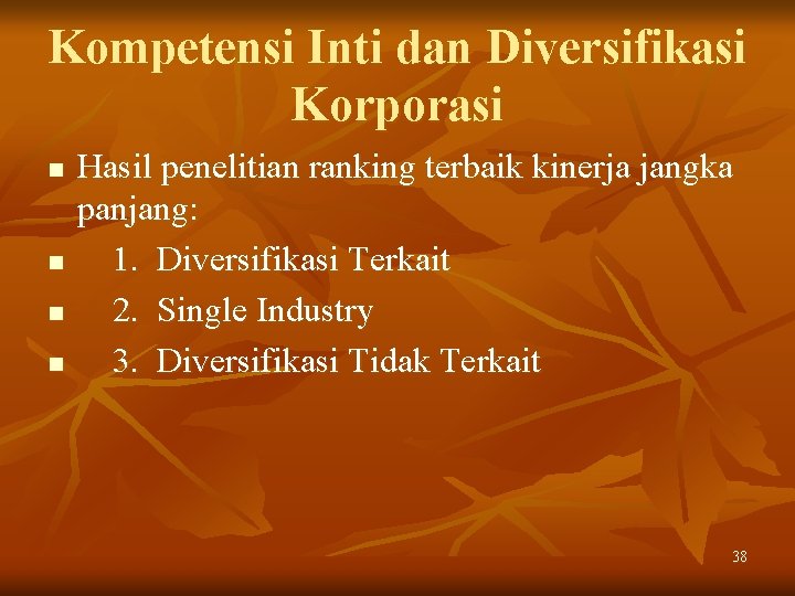 Kompetensi Inti dan Diversifikasi Korporasi n n Hasil penelitian ranking terbaik kinerja jangka panjang: