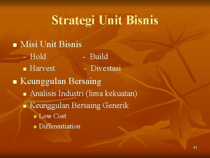 Strategi Unit Bisnis n Misi Unit Bisnis - Hold n Harvest n - Build