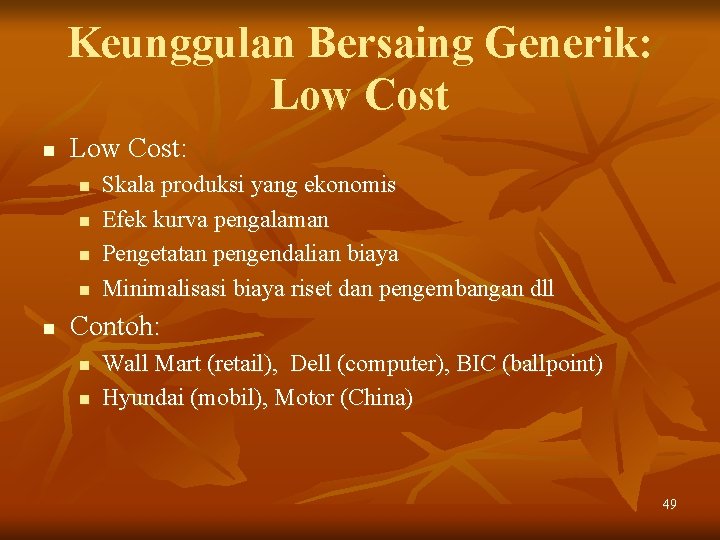 Keunggulan Bersaing Generik: Low Cost n Low Cost: n n n Skala produksi yang Keunggulan Bersaing Generik: Low Cost n Low Cost: n n n Skala produksi yang
