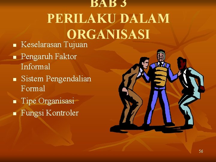 BAB 3 PERILAKU DALAM ORGANISASI n n n Keselarasan Tujuan Pengaruh Faktor Informal Sistem