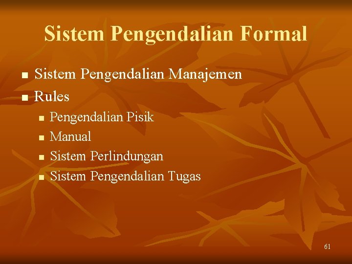 Sistem Pengendalian Formal n n Sistem Pengendalian Manajemen Rules n n Pengendalian Pisik Manual