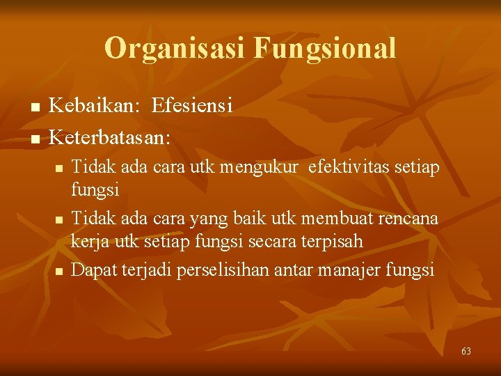 Organisasi Fungsional n n Kebaikan: Efesiensi Keterbatasan: n n n Tidak ada cara utk