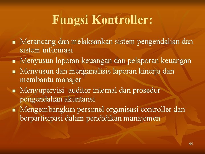 Fungsi Kontroller: n n n Merancang dan melaksankan sistem pengendalian dan sistem informasi Menyusun