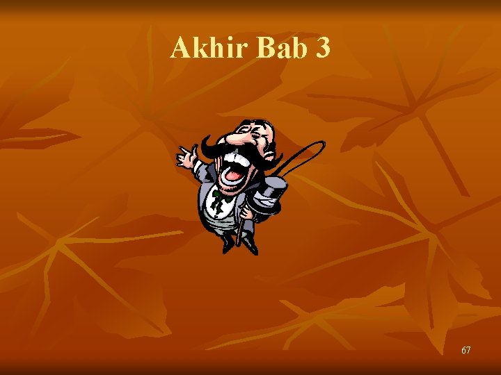 Akhir Bab 3 67 