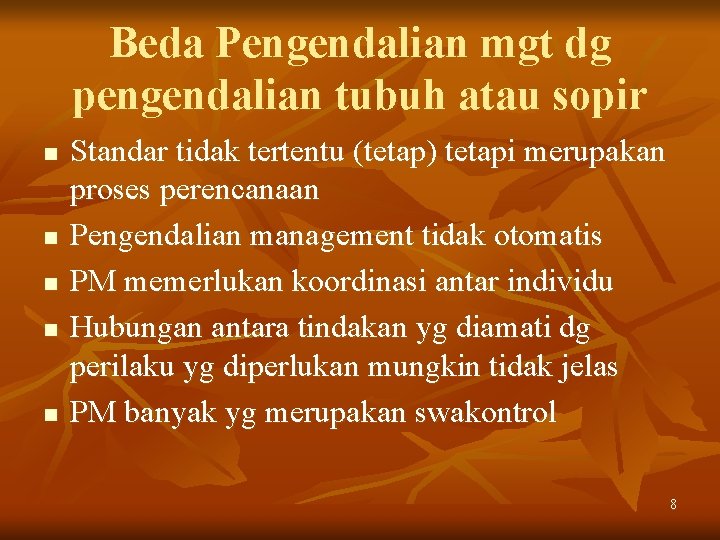 Beda Pengendalian mgt dg pengendalian tubuh atau sopir n n n Standar tidak tertentu Beda Pengendalian mgt dg pengendalian tubuh atau sopir n n n Standar tidak tertentu