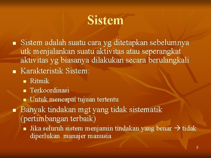 Sistem n n Sistem adalah suatu cara yg ditetapkan sebelumnya utk menjalankan suatu aktivitas