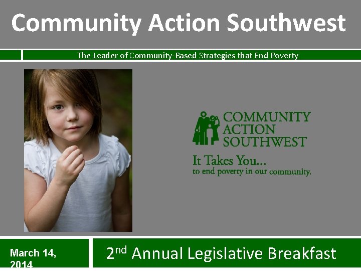 Community Action Southwest The Leader of Community-Based Strategies that End Poverty March 14, 2014