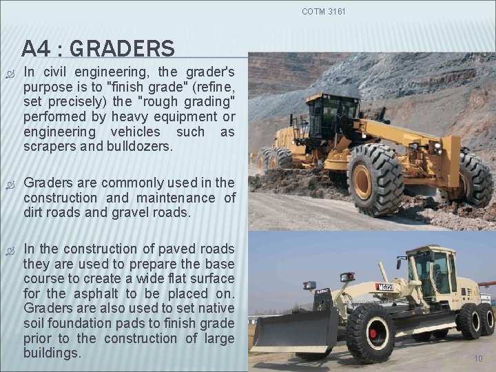 COTM 3161 A 4 : GRADERS In civil engineering, the grader's purpose is to COTM 3161 A 4 : GRADERS In civil engineering, the grader's purpose is to