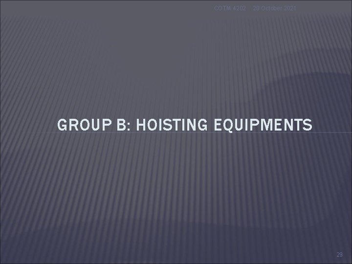 COTM 4202 20 October 2021 GROUP B: HOISTING EQUIPMENTS 29 COTM 4202 20 October 2021 GROUP B: HOISTING EQUIPMENTS 29