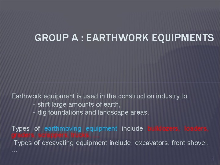 GROUP A : EARTHWORK EQUIPMENTS Earthwork equipment is used in the construction industry to GROUP A : EARTHWORK EQUIPMENTS Earthwork equipment is used in the construction industry to