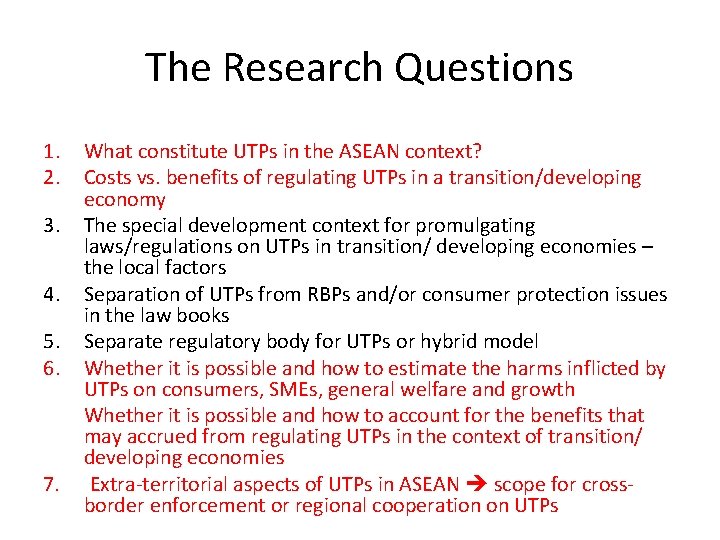 The Research Questions 1. 2. 3. 4. 5. 6. 7. What constitute UTPs in