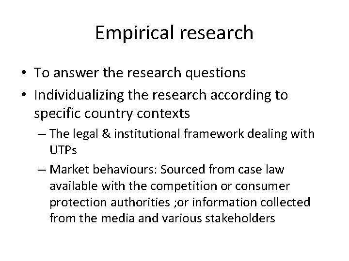 Empirical research • To answer the research questions • Individualizing the research according to