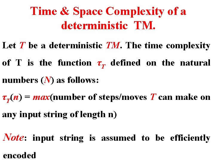 Time & Space Complexity of a deterministic TM. Let T be a deterministic TM.